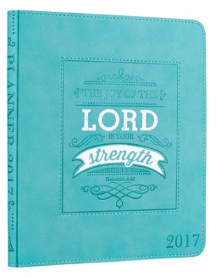 2017 Daily Planner: The Joy Of The Lord Medium Turquoise L/L - Christian Art Gifts